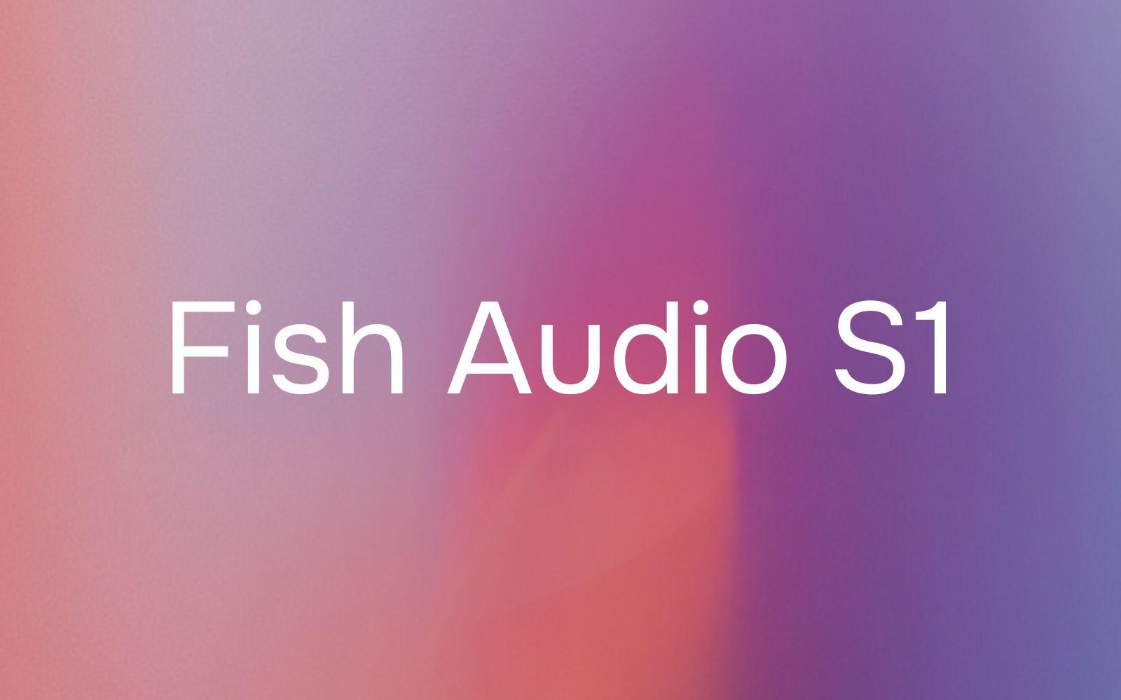 Launching Fish Audio S1: A Frontier Text-to-Speech Audio Foundation Model