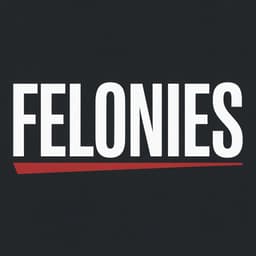 Felonies 