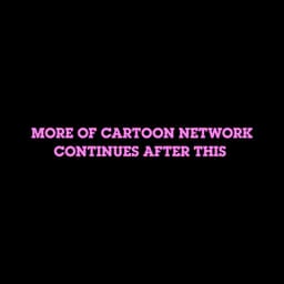 Cartoon Network Continues After This #2