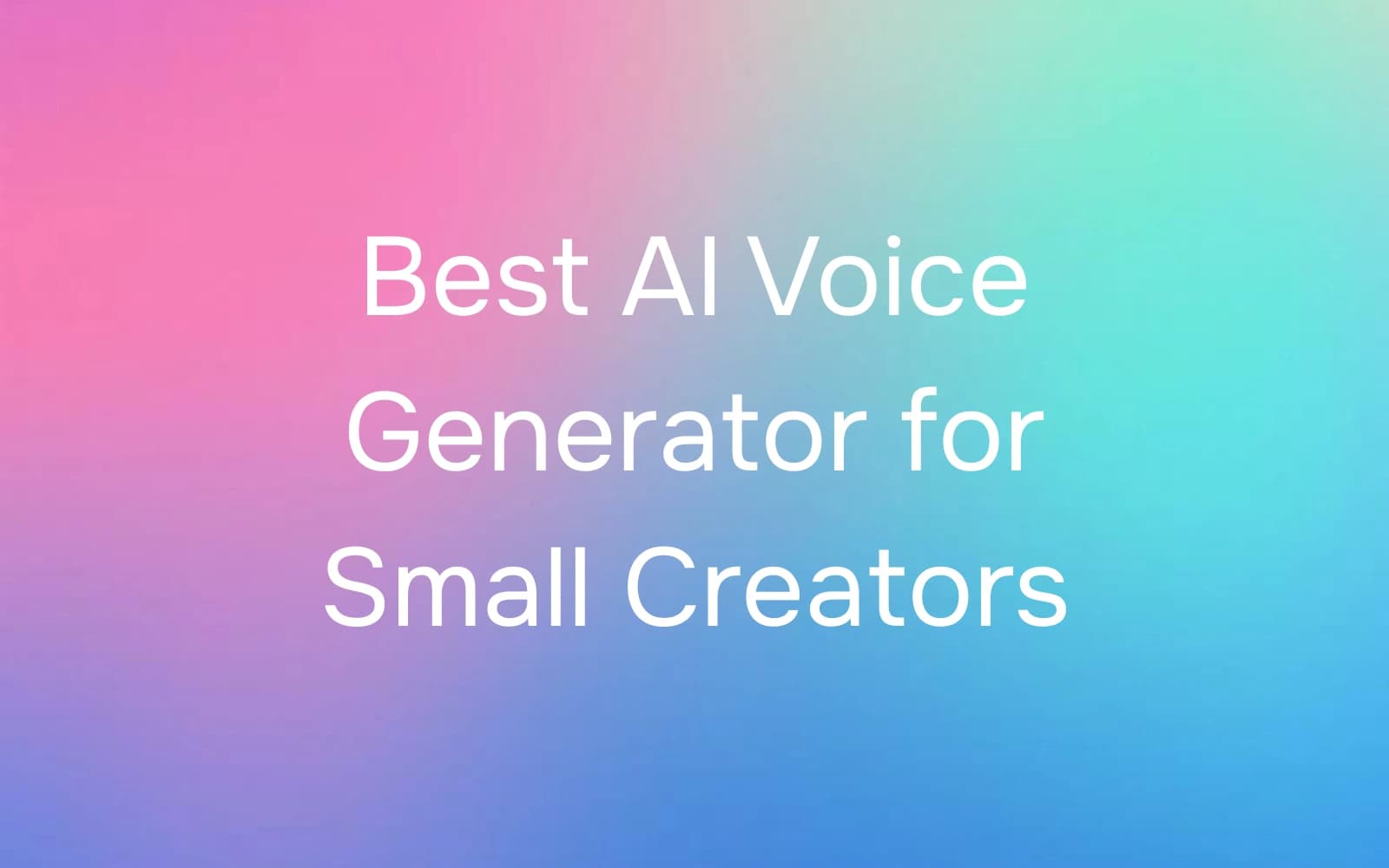 Best AI Voice Generator for Small Creators